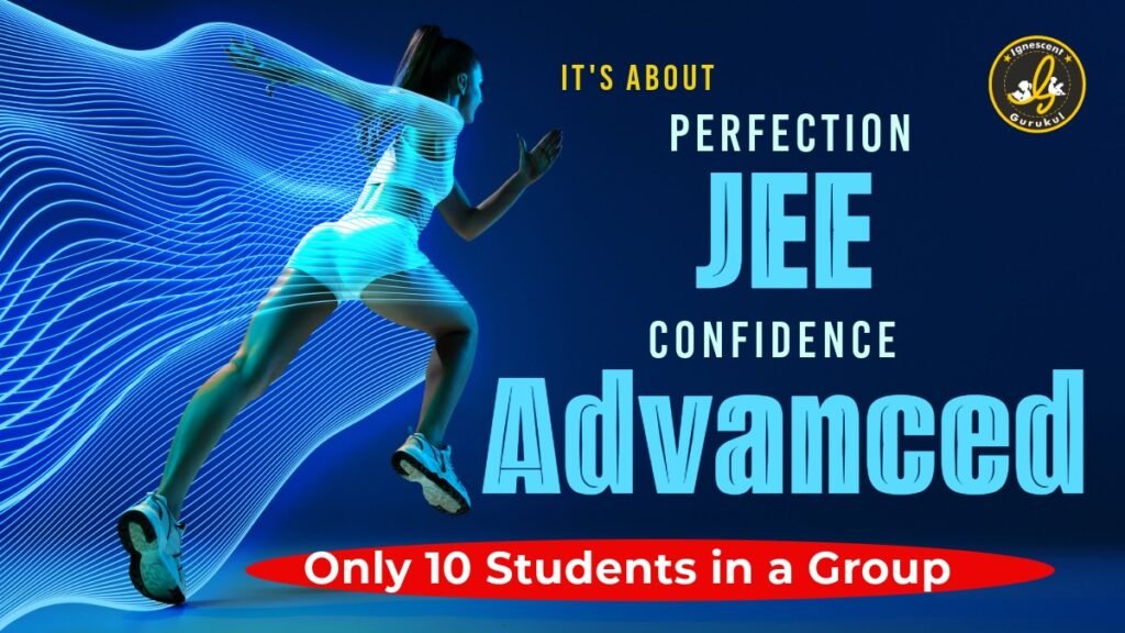 jee coaching near me, jee advanced coaching with study plans, tips, fee structures and effective methods.