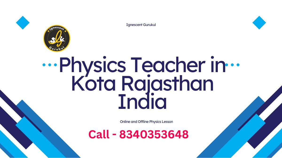 Best Physics Teacher In Kota Rajasthan India Call 8340353648