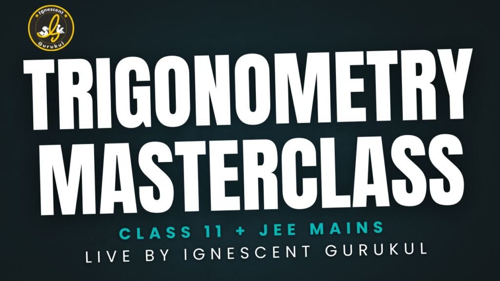 master trigonometry for class 11 and jee mains with ignescent gurukul's top maths coaching in kolkata
