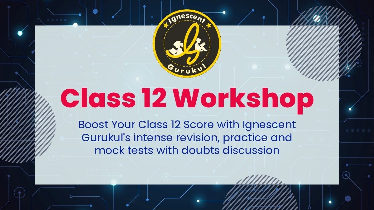 class 12 crash course and workshop for physics, chemistry and biology.