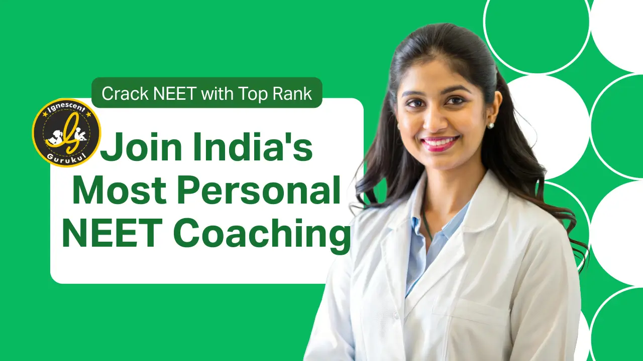 Best NEET Coaching for Repeaters Droppers and Freshers in Borivali, Mumbai - Ignescent Gurukul