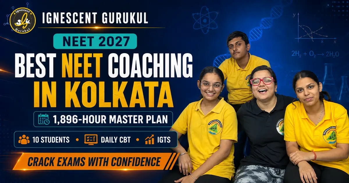 Best NEET Coaching in Kolkata for NEET 2027 at Ignescent Gurukul