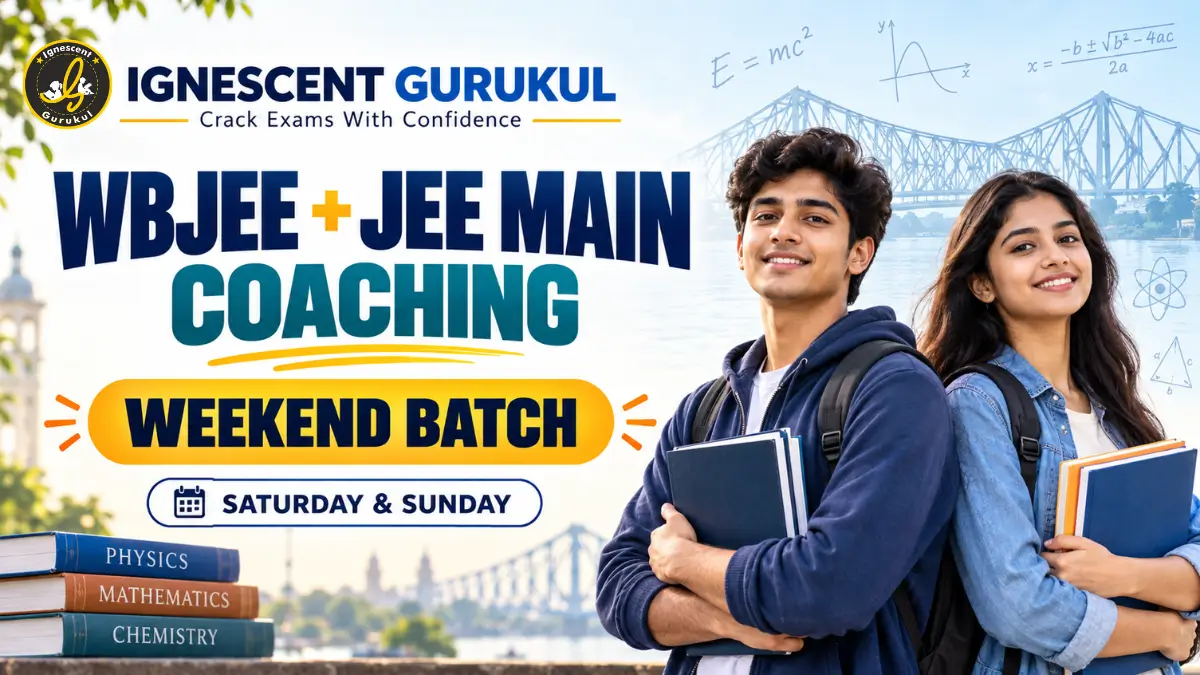 WBJEE and JEE Main Coaching Weekend Batch 2027 at Ignescent Gurukul